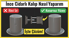 İnce Cidarlı Kalıp Nasıl Yaparım, İtici İzi Olmasın İstiyorum, Sıyırıcı Kalıp